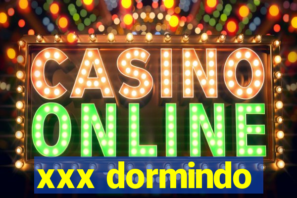 xxx dormindo